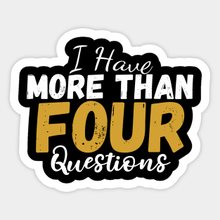 I Have More Than Four Questions Sticker